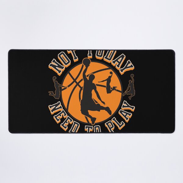Item preview, Not Today Need To Play Basketball designed and sold by LAWRENCEROUGH.