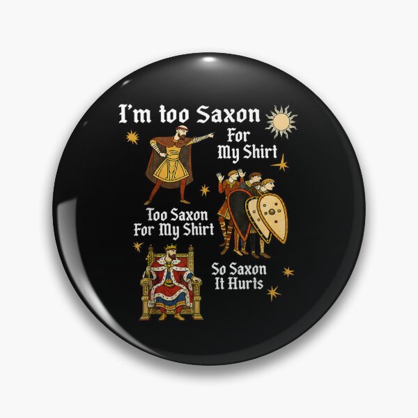 Item preview, Funny Too Saxon for My Anglo Saxon Medieval History Meme designed and sold by LizzyKeiko.