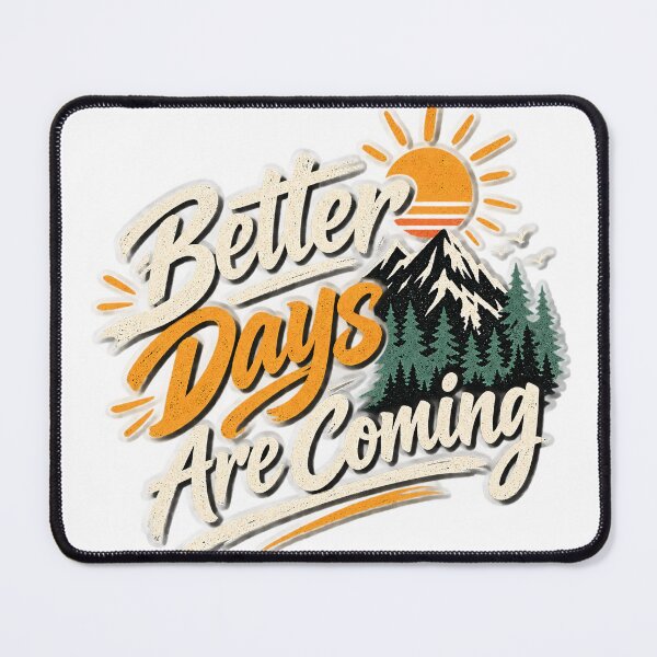 Item preview, Better Days Are Coming - Inspirational Mountain Sunrise Quote designed and sold by Venloomzy.