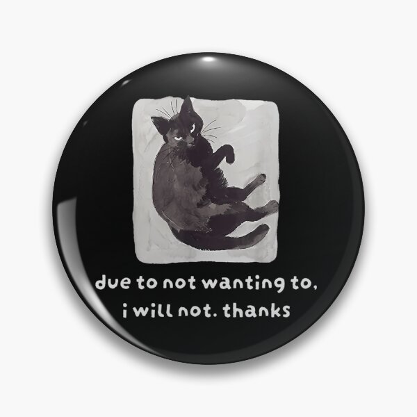 Item preview, Due To Not Wanting To I Will Not Thanks Cat designed and sold by Rahhal.