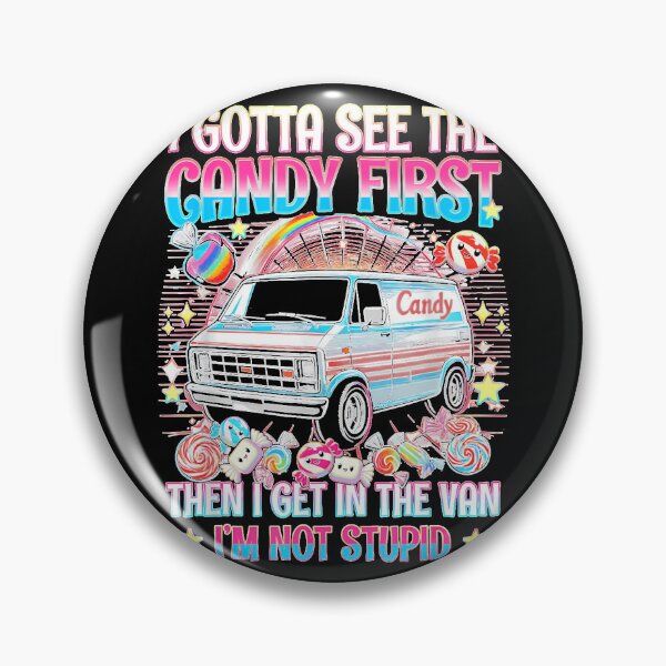 Item preview, " I Gotta See The Candy First Then I Get In The Van" designed and sold by HarinDonreka.