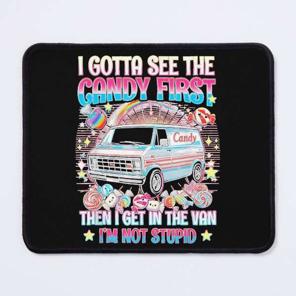Item preview, " I Gotta See The Candy First Then I Get In The Van" designed and sold by HarinDonreka.