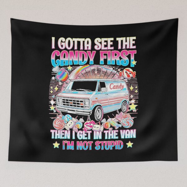 Item preview, " I Gotta See The Candy First Then I Get In The Van" designed and sold by HarinDonreka.