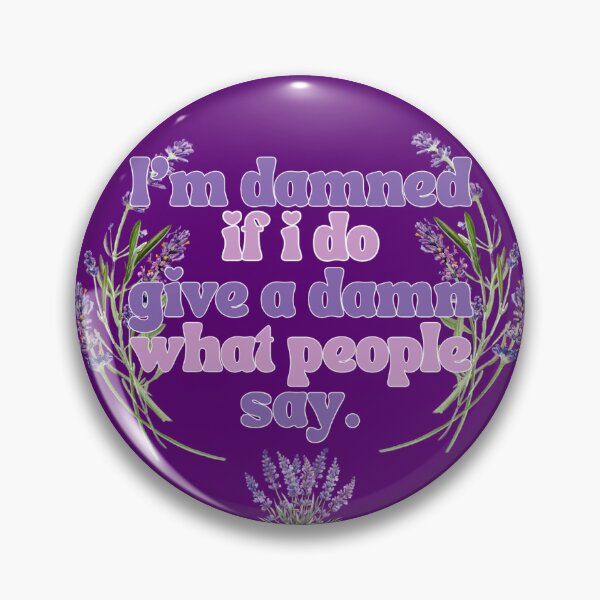 Item preview, I'm damned if I do give a damn what people say | Taylor Swift quote | Lavender Haze | Midnights designed and sold by sorciere-bleue.