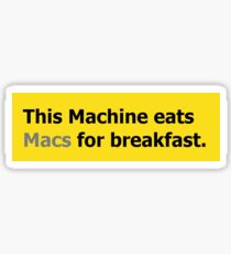 This machine eats macs for breakfast Sticker
