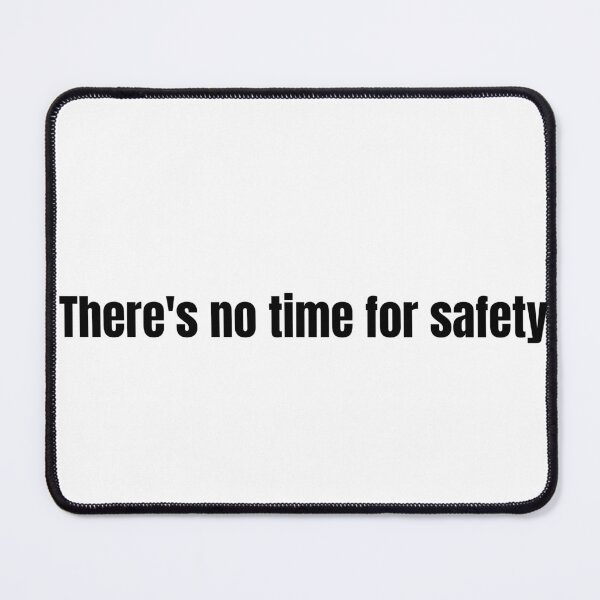 Item preview, There's No Time For Safety designed and sold by vkdesign.