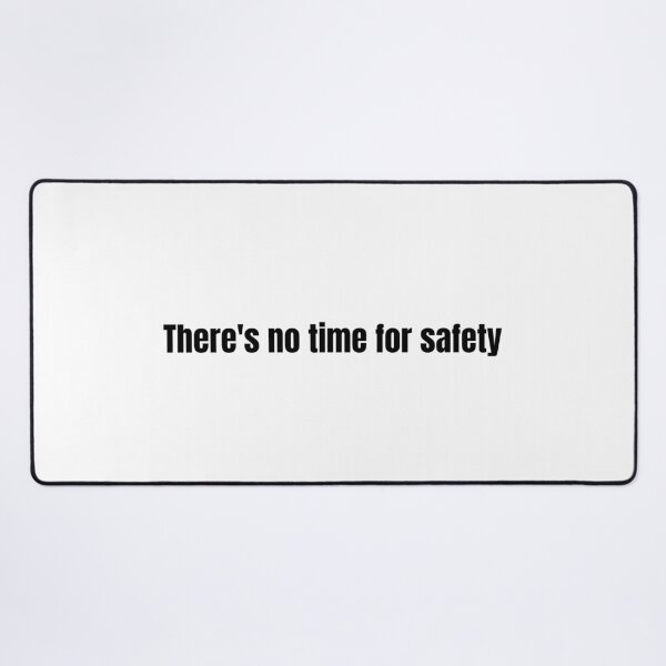 Item preview, There's No Time For Safety designed and sold by vkdesign.