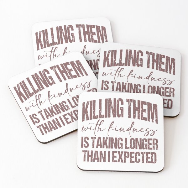 Item preview, Killing Them with kindness is taking longer than I expected designed and sold by Lbeck1869.