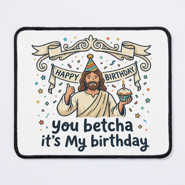 Item preview, You Betcha It's My Birthday Jesus - Funny Christmas & Holiday designed and sold by FrozenFits.