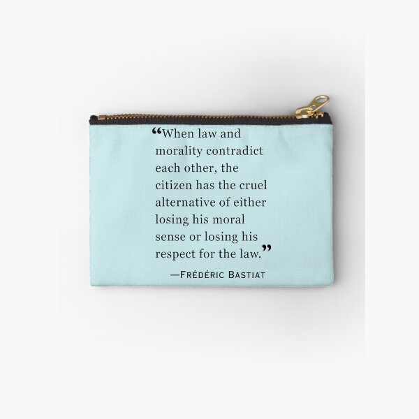 Item preview, Frédéric Bastiat quote:  When law and morality contradict each other, the citizen has the cruel alternative of either losing his moral sense or losing his respect for the law. designed and sold by artbleed.