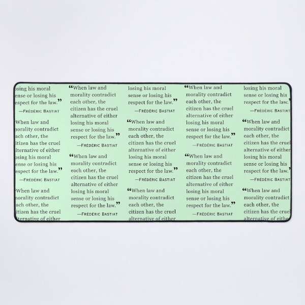 Item preview, Frédéric Bastiat quote: When law and morality contradict each other, the citizen has the cruel alternative of either losing his moral sense or losing his respect for the law. designed and sold by artbleed.