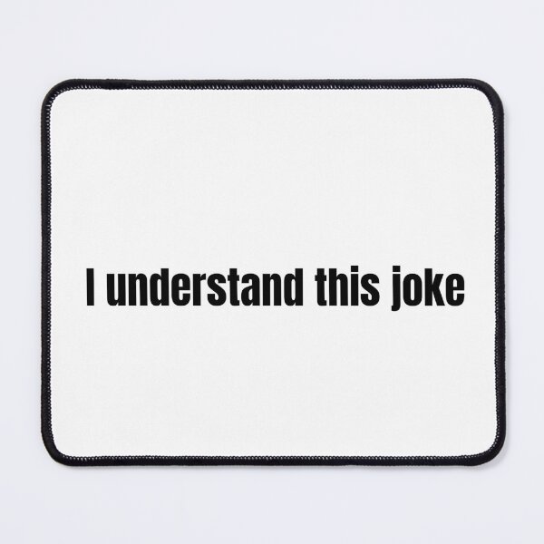 Item preview, I Understand This Joke designed and sold by vkdesign.