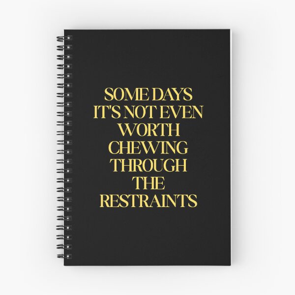 Item preview, Some Days It's Not Even Worth Chewing Through The Restraints designed and sold by SWETA HALDER.