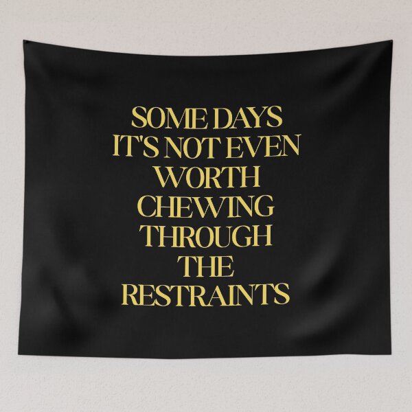 Item preview, Some Days It's Not Even Worth Chewing Through The Restraints designed and sold by SWETA HALDER.