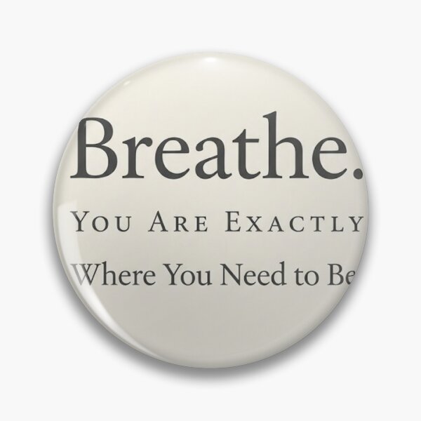 Item preview, Breathe You Are Exactly Where You Need to Be | Mindfulness Quote Print designed and sold by Zaramodo.
