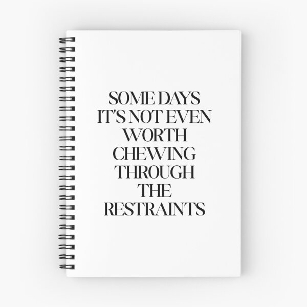 Item preview, Some Days It's Not Even Worth Chewing Through The Restraints designed and sold by SWETA HALDER.