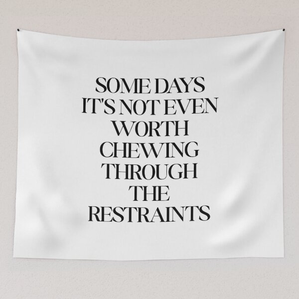 Item preview, Some Days It's Not Even Worth Chewing Through The Restraints designed and sold by SWETA HALDER.