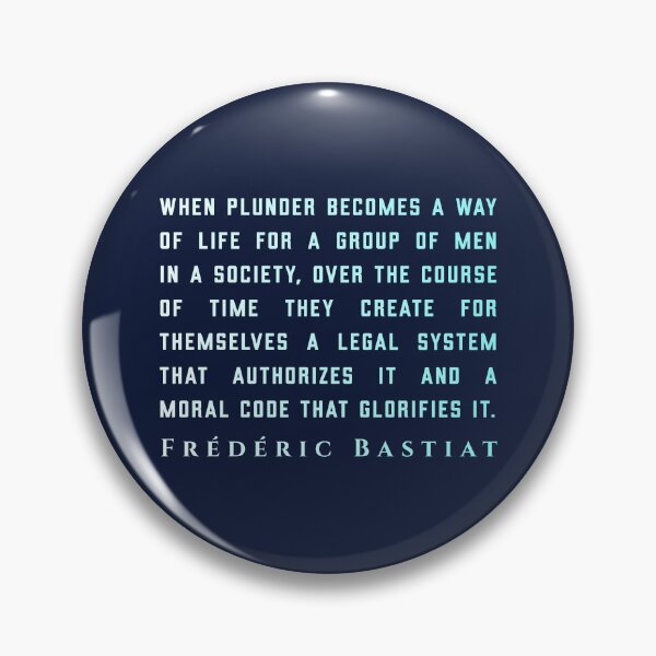 Item preview, Frédéric Bastiat quote: When plunder becomes a way of life for a group of men in a society,  designed and sold by artbleed.