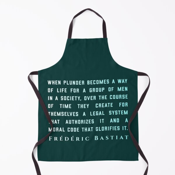 Item preview, Frédéric Bastiat quote: When plunder becomes a way of life for a group of men in a society,  designed and sold by artbleed.
