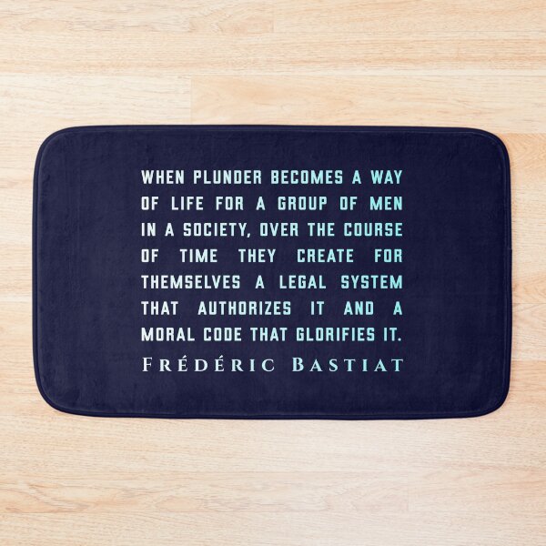 Item preview, Frédéric Bastiat quote: When plunder becomes a way of life for a group of men in a society,  designed and sold by artbleed.