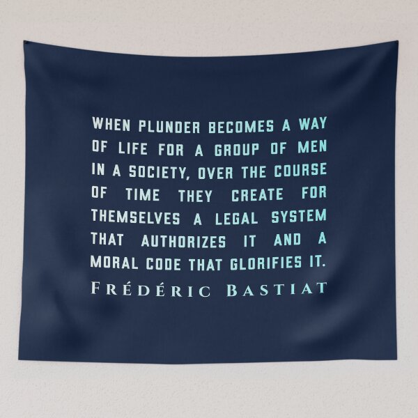 Item preview, Frédéric Bastiat quote: When plunder becomes a way of life for a group of men in a society,  designed and sold by artbleed.