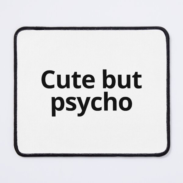 Item preview, Cute but psycho designed and sold by SWETA HALDER.