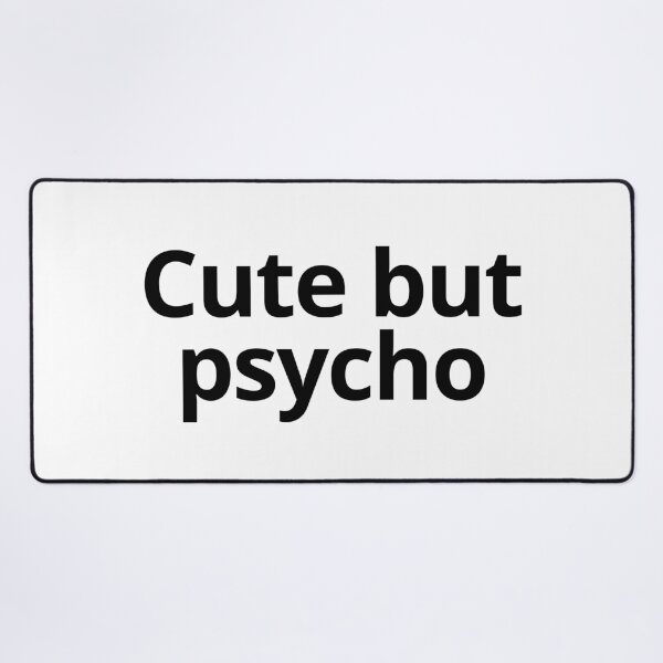 Item preview, Cute but psycho designed and sold by SWETA HALDER.