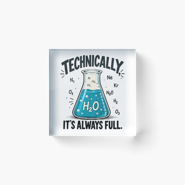 Item preview, Technically It's Always Full Funny Science Physics Chemistry designed and sold by gordonbwyashop.