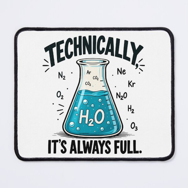 Item preview, Technically It's Always Full Funny Science Physics Chemistry designed and sold by gordonbwyashop.