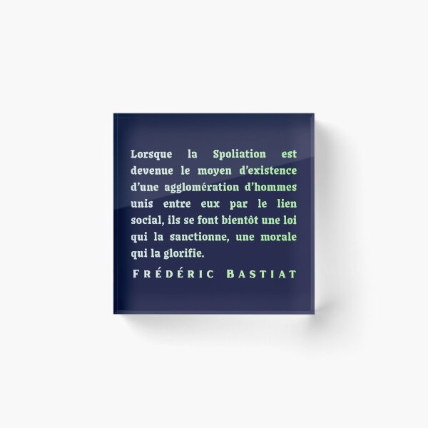 Item preview, Frédéric Bastiat quote: Lorsque la Spoliation est devenue le moyen d’existence d’une agglomération d’hommes unis entre eux par le lien social, designed and sold by artbleed.
