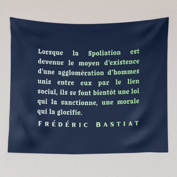Item preview, Frédéric Bastiat quote: Lorsque la Spoliation est devenue le moyen d’existence d’une agglomération d’hommes unis entre eux par le lien social, designed and sold by artbleed.
