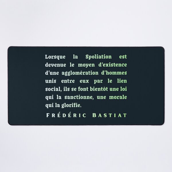 Item preview, Frédéric Bastiat quote: Lorsque la Spoliation est devenue le moyen d’existence d’une agglomération d’hommes unis entre eux par le lien social, designed and sold by artbleed.