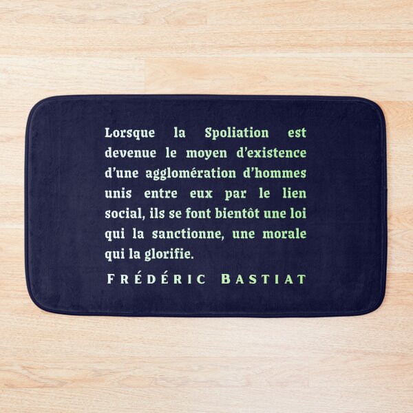 Item preview, Frédéric Bastiat quote: Lorsque la Spoliation est devenue le moyen d’existence d’une agglomération d’hommes unis entre eux par le lien social, designed and sold by artbleed.