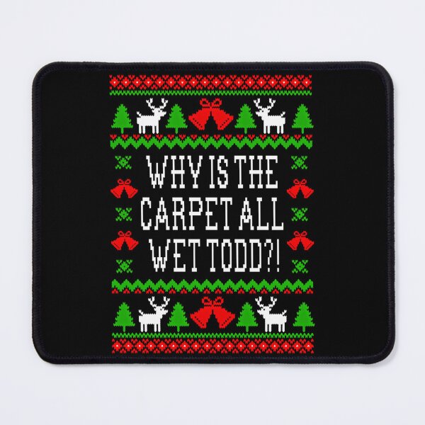 Item preview, Why Is The Carpet All Wet Todd Christmas Vacation Quote - Ugly Christmas Sweater Style designed and sold by DisynePluss.