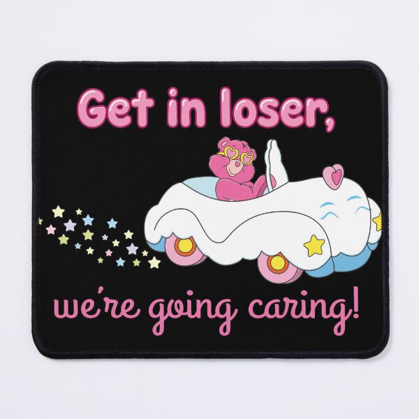 Item preview, Get in loser, we're going caring bear car designed and sold by RogeHane.