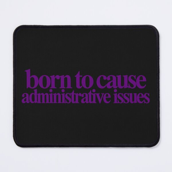 Item preview, born to cause administrative issues designed and sold by BaShert.