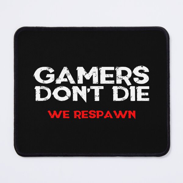 Item preview, Gamers Dont Die We Respawn Funny Video Game Sarcasm Art designed and sold by mikosap.