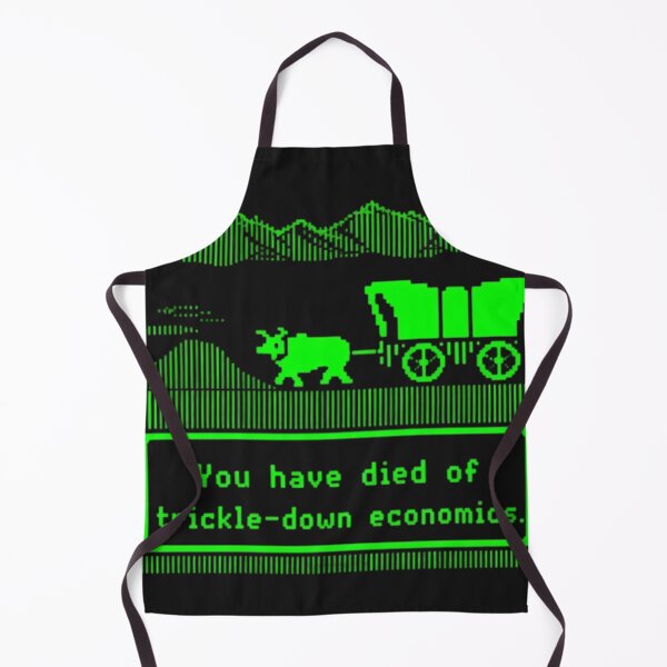 Item preview, You Have Died Of Trickle Down Economics designed and sold by nopalism.