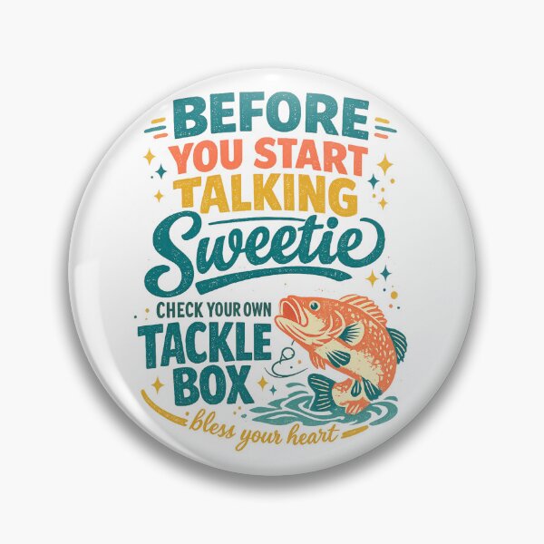 Item preview, Before You Start Talking Sweetie Check Your Own Tackle Box Funny Fishing Quote designed and sold by inkoutninja.