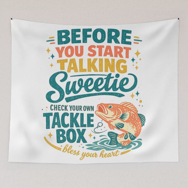 Item preview, Before You Start Talking Sweetie Check Your Own Tackle Box Funny Fishing Quote designed and sold by inkoutninja.