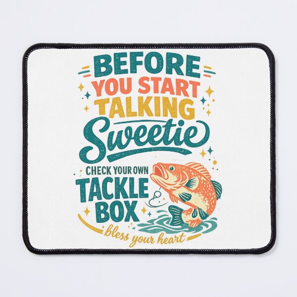 Item preview, Before You Start Talking Sweetie Check Your Own Tackle Box Funny Fishing Quote designed and sold by inkoutninja.
