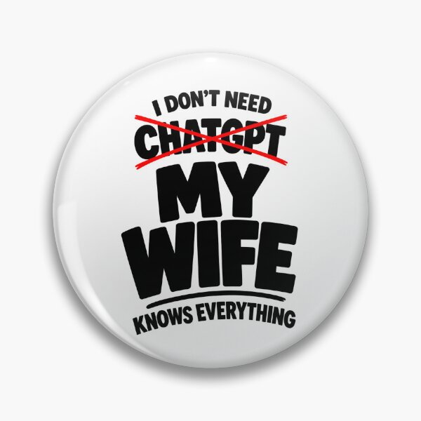 Item preview, I Don't Need ChatGPT, My Wife Knows Everything designed and sold by zakvisuals.