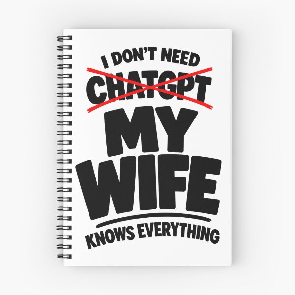 Item preview, I Don't Need ChatGPT, My Wife Knows Everything designed and sold by zakvisuals.
