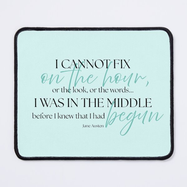 Item preview, Jane Austen Quote – Pride & Prejudice – "I Was in the Middle Before I Knew That I Had Begun" designed and sold by cheekymare.