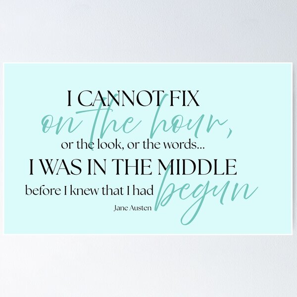 Item preview, Jane Austen Quote – Pride & Prejudice – "I Was in the Middle Before I Knew That I Had Begun" designed and sold by cheekymare.