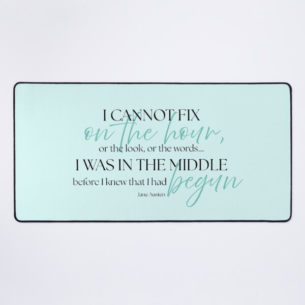 Item preview, Jane Austen Quote – Pride & Prejudice – "I Was in the Middle Before I Knew That I Had Begun" designed and sold by cheekymare.