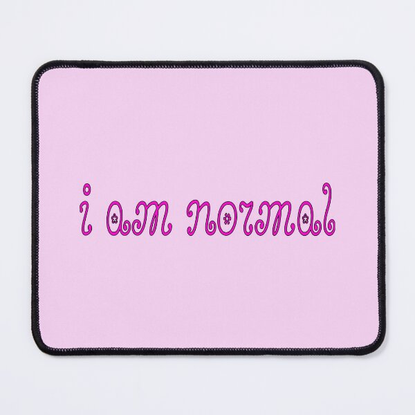 Item preview, i am normal designed and sold by paisleypaisely.