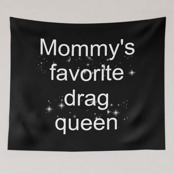 Item preview, Mommy's favorite drag queen - white text designed and sold by AYTFA.