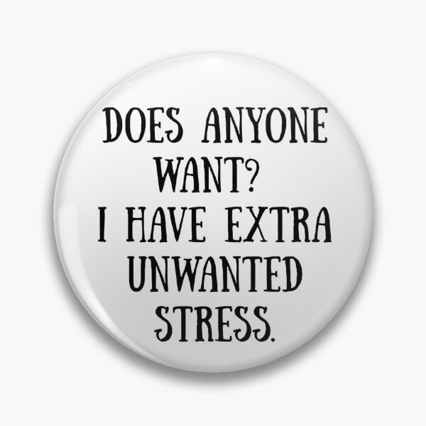 Item preview, Does Anyone Want? I Have Extra Unwanted Stress | Funny Sarcastic Quote designed and sold by 22k Lab Studio.