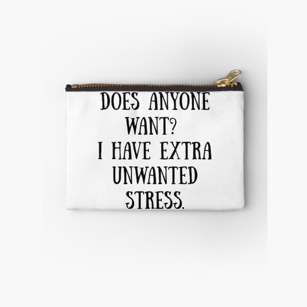 Item preview, Does Anyone Want? I Have Extra Unwanted Stress | Funny Sarcastic Quote designed and sold by 22k Lab Studio.